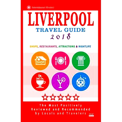 预订 Liverpool Travel Guide 2018: Shops, Restaurants, Attractions and Nightlife in Liverpool, England (City Travel Guide
