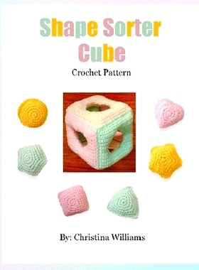 预订 Shape Sorter Cube: Crochet Pattern: 9798377483113
