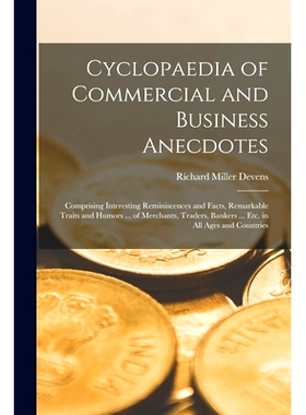 预订 Cyclopaedia of Commercial and Business Anecdotes: Comprising Interesting Reminiscences and Facts, Remarkable Traits