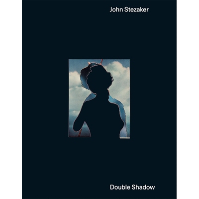 预订 John Stezaker: Double Shadow 约翰·斯特扎克：双重阴影: 9783753304021