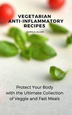 [预订]Vegetarian Anti-Inflammatory Recipes: Protect Your Body with the Ultimate Collection of Veggie and F 9781801456159