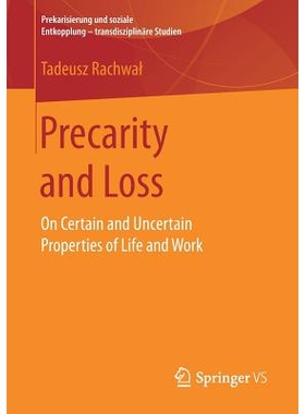 预订 Precarity and Loss: On Certain and Uncertain Properties of Life and Work 危险与损失：生活与工作的确定与不确定属性: