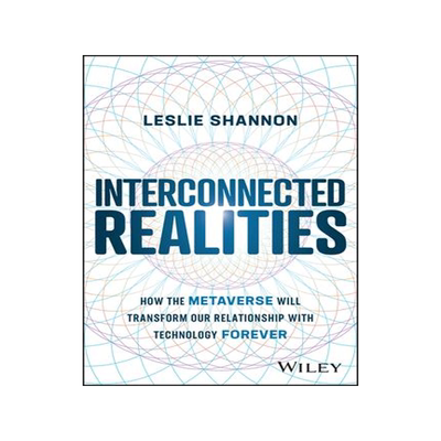 [预订]Interconnected Realities - How the Metaverse Will Transform Our Relationship to Technology Forever 9781394160846