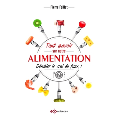 预订 Tout savoir sur notre alimentation : démêler le vrai du faux ! 关于我们的食物您需要了解的一切：辨别真假！: 978275