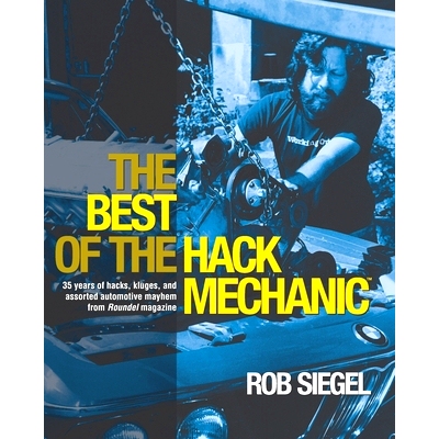 预订 The Best Of The Hack Mechanic: 35 years of hacks, kluges, and assorted automotive mayhem from Roundel magazine: 978