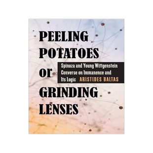 [预订]Peeling Potatoes or Grinding Lenses: Spinoza and Young Wittgenstein Converse on Immanence and Its Lo 9780822944164