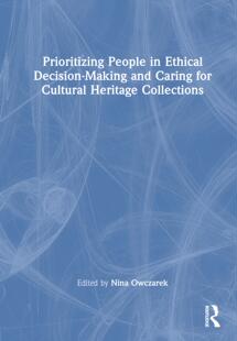 People for Heritage 9781032342511 and Ethical Collections Decision Caring Making Prioritizing Cultural 预订