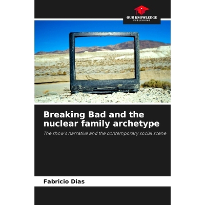 预订 Breaking Bad and the nuclear family archetype: The show’s narrative and the contemporary social scene 《絕命毒師》