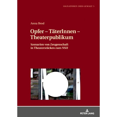 预订 Opfer – TäterInnen – Theaterpublikum: Szenarien von Zeugenschaft in Theaterstücken zum NSU 受害者-犯罪者-剧院观