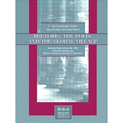 预订 Rhetoric, the Polis, and the Global Village: Selected Papers From the 1998 Thirtieth Anniversary Rhetoric Society o