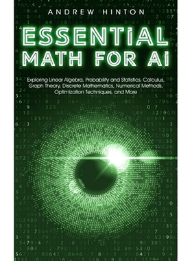 预订 Essential Math for AI: Exploring Linear Algebra, Probability and Statistics, Calculus, Graph Theory, Discrete Mathe