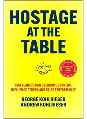Hostage at the Table, 2E: How Leaders Can Overcome Conflict, Influence Others and Raise Performance 谈判桌上 第2版- *如