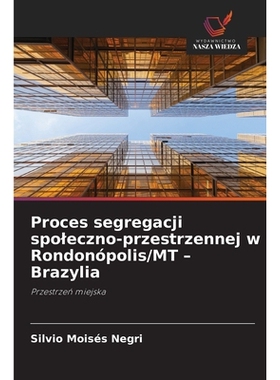 预订 Proces segregacji spoleczno-przestrzennej w Rondonópolis/MT - Brazylia: 9786209419232