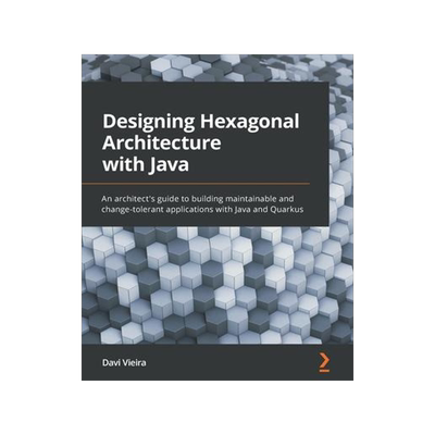 [预订]Designing Hexagonal Architecture with Java 9781801816489