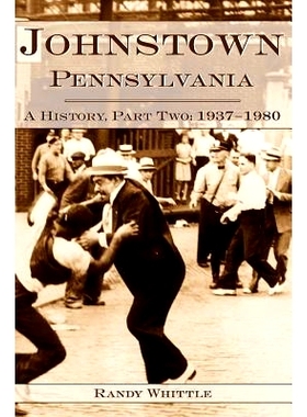 预订 Johnstown, Pennsylvania: A History, Part Two: 1937-1980: 9781540203779