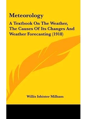 预订 Meteorology: A Textbook On The Weather, The Causes Of Its Changes And Weather Forecasting (1918): 9781436573535