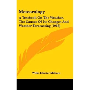 And 1918 Textbook Its Causes Weather Meteorology 9781436573535 Forecasting Changes The 预订