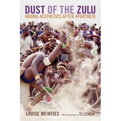 预订 Dust of the Zulu: Ngoma Aesthetics After Apartheid 祖鲁的尘埃：种族隔离废除后的恩戈马美学（精装）: 9780822362500