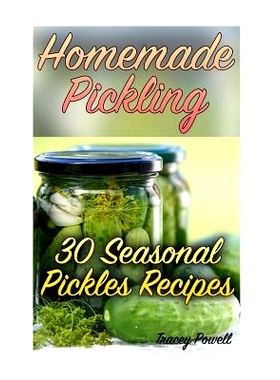 预订 Homemade Pickling: 30 Seasonal Pickles Recipes: (Homemade Pickles, Canning Cookbook): 9781978210332
