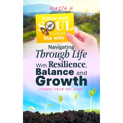 预订 Navigating Through Life With Resilience, Balance and Growth: Stories from the Light: 9781982289485