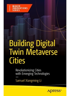 预订 Building Digital Twin Metaverse Cities: Revolutionizing Cities with Emerging Technologies 建立数字化双元宇宙城市：