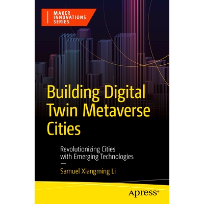 预订 Building Digital Twin Metaverse Cities: Revolutionizing Cities with Emerging Technologies 建立数字化双元宇宙城市：