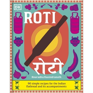 预订 Roti: 90 Simple Recipes for the Indian Bread and Its Accompaniments: 90 Simple Recipes for the Indian Bread and Its