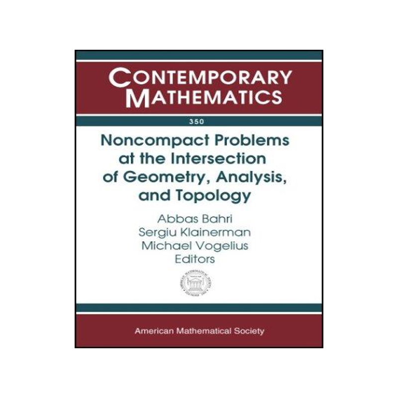 [预订]Noncompact Problems at the Intersection of Geometry, Analysis, and Topology 9780821836354