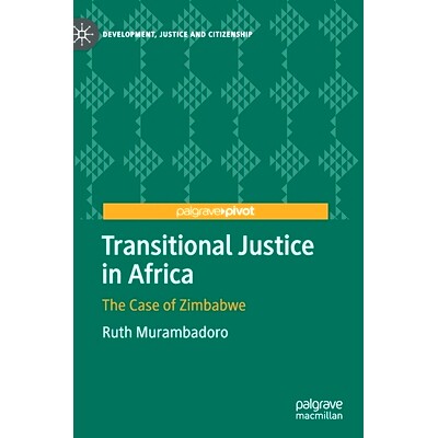 预订 Transitional Justice in Africa: The Case of Zimbabwe 非洲的过渡司法：津巴布韦实例: 9783030480912