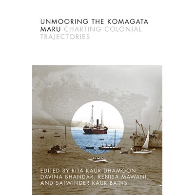 预订 Unmooring the Komagata Maru: Charting Colonial Trajectories 解放驹形丸：绘制殖民地轨迹图表: 9780774860659