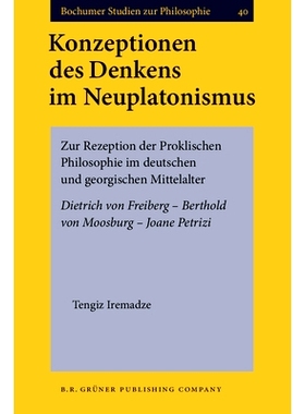 预订 Konzeptionen des Denkens im Neuplatonismus. Zur Rezeption der Proklischen Philosophie im deutschen und georgischen