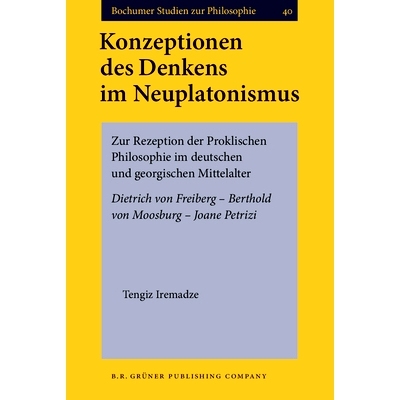 预订 Konzeptionen des Denkens im Neuplatonismus. Zur Rezeption der Proklischen Philosophie im deutschen und georgischen