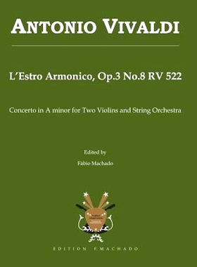 预订 Antonio Vivaldi L’Estro Armonico, Op.3 No.8 RV 522: Concerto in A minor for Two Violins and String Orchestra: 9781