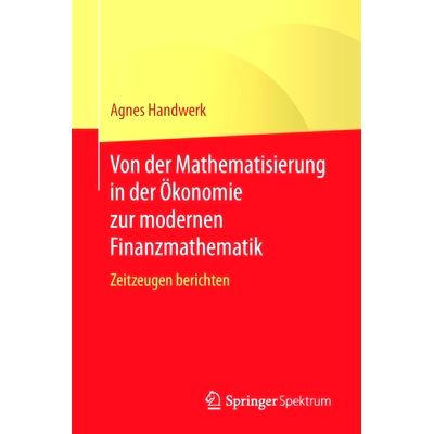 预订 Handwerk, Von der Mathematisierung in der Ökonomie zur modernen Finanzmathematik 工艺，从经济学数学化到现代金融数
