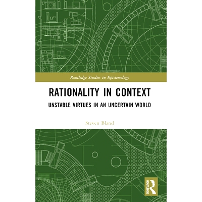 预订 Rationality in Context: Unstable Virtues in an Uncertain World 语境中的理性：不确定世界的不稳定美德: 9781032511214