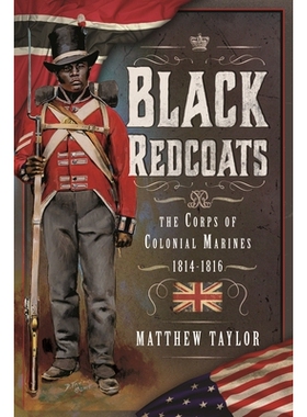 预订 Black Redcoats: The Corps of Colonial Marines, 1814-1816: 9781399034012
