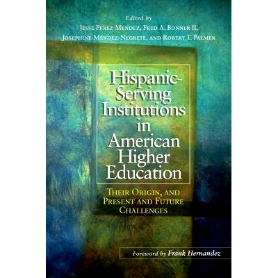 预订 Hispanic Serving Institutions in American Higher Education: A Comprehensive Overview 美国高等教育中的西班牙服务机构