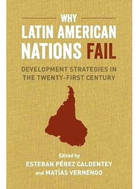 预订 Why Latin American Nations Fail: Development Strategies in the Twenty-First Century: 9780520290303