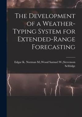 [预订]The Development of a Weather-typing System for Extended-range Forecasting 9781015178182