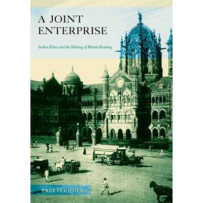 预订 A Joint Enterprise: Indian Elites and the Making of British Bombay 联合企业：印度精英与英属孟买的形成（精装）: 9780
