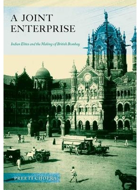预订 A Joint Enterprise: Indian Elites and the Making of British Bombay 联合企业：印度精英与英属孟买的形成（精装）: 9780