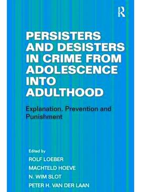 预订 Persisters and Desisters in Crime from Adolescence into Adulthood: Explanation, Prevention and Punishment: 97811382