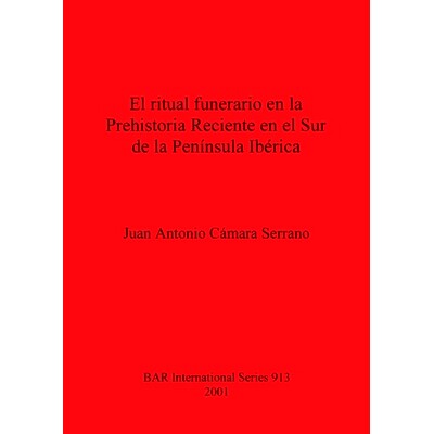 预订 El ritual funerario en la Prehistoria Reciente en el Sur de la Península Ibérica 伊比利亚半岛南部近代史前时期的丧