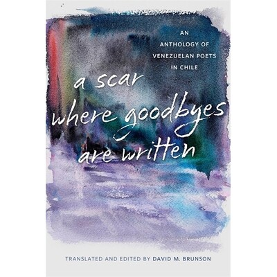 预订 A Scar Where Goodbyes Are Written: An Anthology of Venezuelan Poets in Chile 写着离别的伤疤: 9780807179192