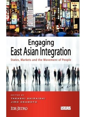 预订 Engaging East Asian Integration: States, Markets and Movements of People 担保东亚一体化：州、市场和人类活动: 978981