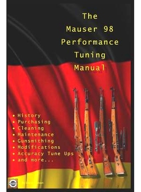 预订 The Mauser 98 Performance Tuning Manual: Gunsmithing tips for modifying your Mauser 98 rifle: 9781980366591
