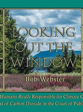 [预订]Looking out the Window: Are Humans Really Responsible for Changing Climate? The Trial of Carbon Diox 9781662429200