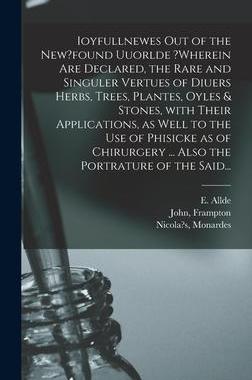 [预订]Ioyfullnewes out of the New?found Uuorlde ?wherein Are Declared, the Rare and Singuler Vertues of Di 9781013938658