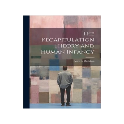 [预订]The Recapitulation Theory and Human Infancy 9781021965462
