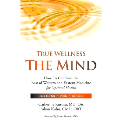 预订 True Wellness for Your Mind: How to Combine the Best of Western and Eastern Medicine for Optimal Health For Sleep D
